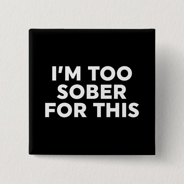 Dafür bin ich zu nüchtern button (Vorderseite)