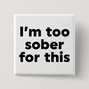 Dafür bin ich zu nüchtern button