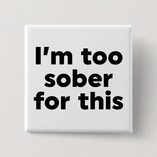 Dafür bin ich zu nüchtern button (Vorderseite)