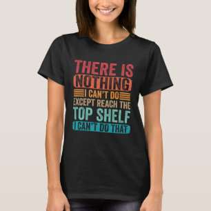 Dafür gibt es nichts, was ich nicht tun kann, auße T-Shirt