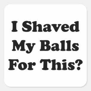 Dafür habe ich mir die Bälle geputzt Quadratischer Aufkleber