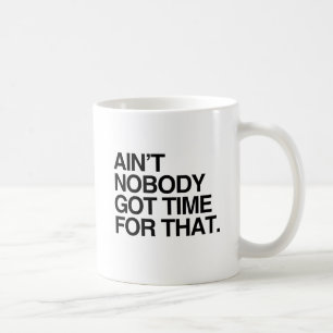 Dafür hat keiner Zeit -.png Tasse