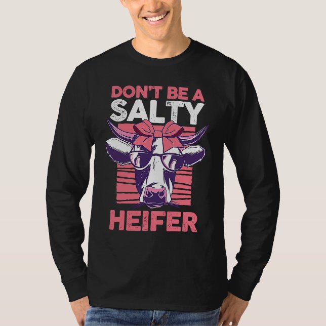 Dairy Cow Farmer Cow Farming Don't Be A Salty Heif T-Shirt (Vorderseite)