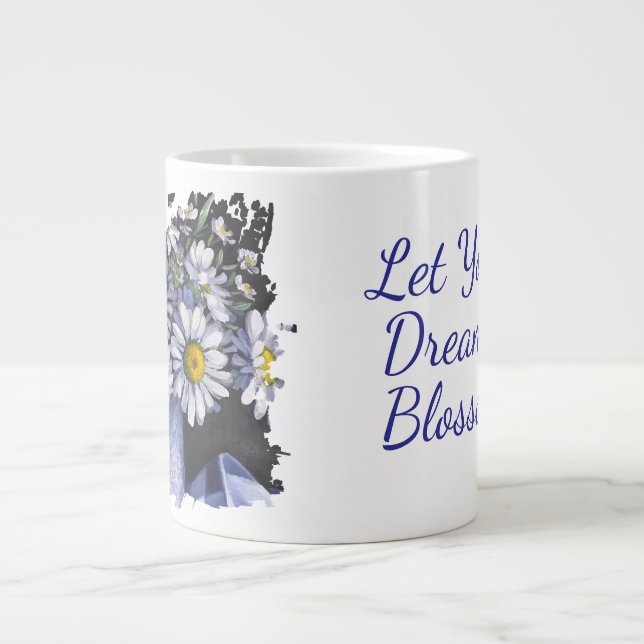 Daisies flower Let your dream blossom mug Jumbo-Tasse (Vorderseite)