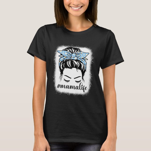 Daisy Mama Life Messy Hair Bun Bleaches Mother s D T-Shirt (Vorderseite)