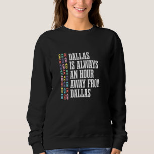Dallas ist eine Stunde entfernt Texas TX Spaß Traf Sweatshirt