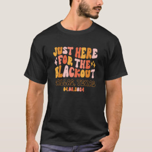 Dallas Texas Nur Hier Für Den Blackout 04 08 24 R T-Shirt