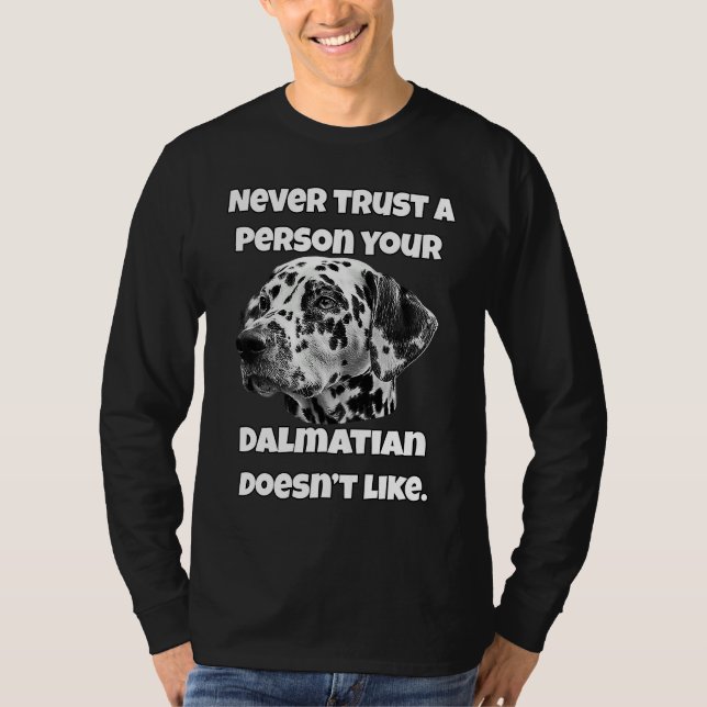 Dalmatian Owner Never Trust A Person Your Dalmatia T-Shirt (Vorderseite)
