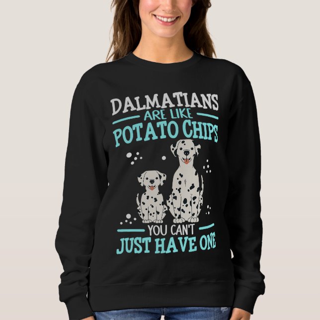 Dalmatians Are Like Dog Owner Dalmatian  1 Sweatshirt (Vorderseite)