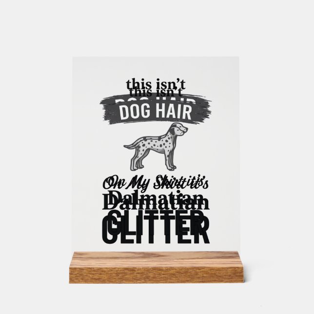 Dalmatiner Glitter Lustiger Hundehaar Zitat Design Acrylschild (Vorderseite)
