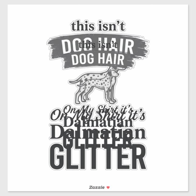 Dalmatiner Glitter Lustiger Hundehaar Zitat Design Aufkleber (Blatt)