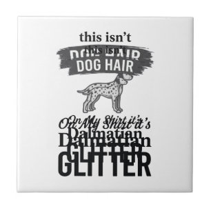 Dalmatiner Glitter Lustiger Hundehaar Zitat Design Fliese