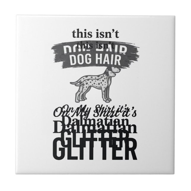 Dalmatiner Glitter Lustiger Hundehaar Zitat Design Fliese (Vorderseite)