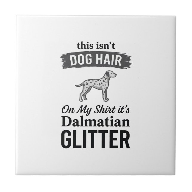 Dalmatiner Glitter Lustiger Hundehaar Zitat Design Fliese (Vorderseite)