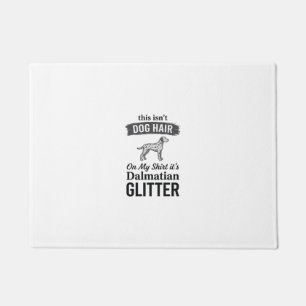 Dalmatiner Glitter Lustiger Hundehaar Zitat Design Fußmatte