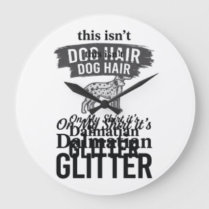 Dalmatiner Glitter Lustiger Hundehaar Zitat Design Große Wanduhr