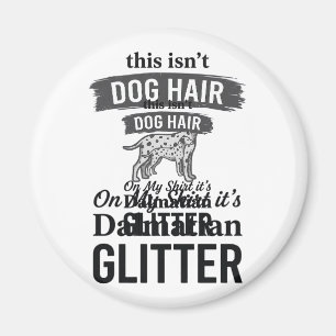 Dalmatiner Glitter Lustiger Hundehaar Zitat Design Magnet
