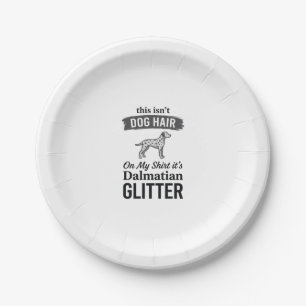 Dalmatiner Glitter Lustiger Hundehaar Zitat Design Pappteller