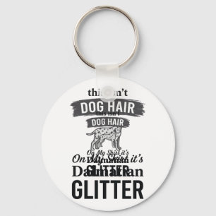 Dalmatiner Glitter Lustiger Hundehaar Zitat Design Schlüsselanhänger
