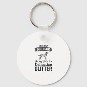 Dalmatiner Glitter Lustiger Hundehaar Zitat Design Schlüsselanhänger