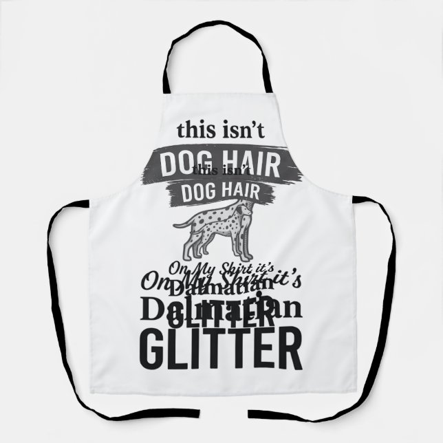 Dalmatiner Glitter Lustiger Hundehaar Zitat Design Schürze (Vorderseite)