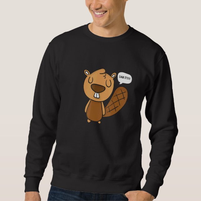 Dam It Beaver Sweatshirt (Vorderseite)