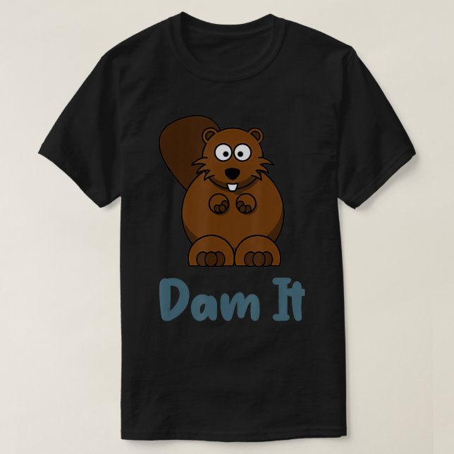 Dam It Funny Beaver Animal Puff T-Shirt (Design vorne)