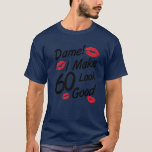 Dame! Ich lasse 60 gut aussehen 60. Geburtstag Fam T-Shirt