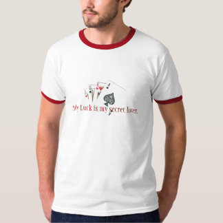 Dame Luck ist mein geheimer Liebhaber T-Shirt