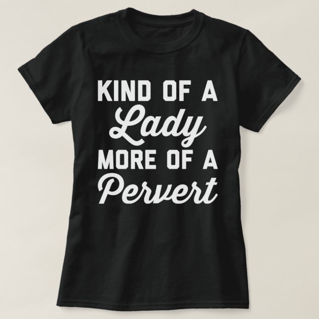 Dame Pervert Funny Quote T-Shirt (Design vorne)