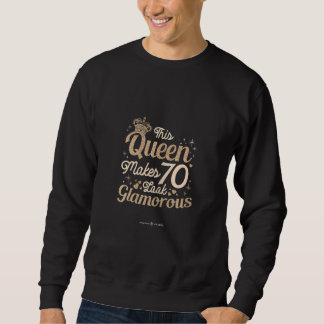Damen 70. Damen Diese Königin lässt 70 elegant aus Sweatshirt