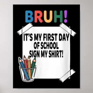 Damen Bruh Es Ist Mein Erster Schultag Unterschrei Poster