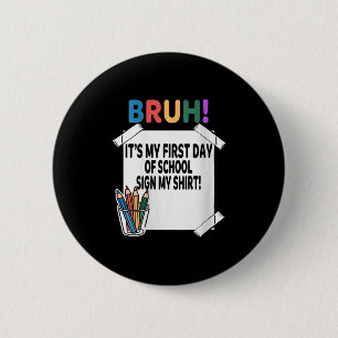 Damen Bruh Mein erster Schultag Unterschreibe mein Button
