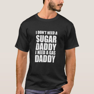 Damen Damen Ich brauche keinen Daddy Benzin Co T-Shirt