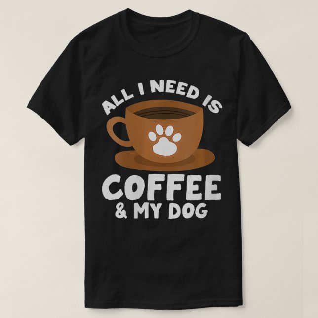 Damen Dog Kaffee Pfoten Print Design Alles, was ic T-Shirt (Design vorne)
