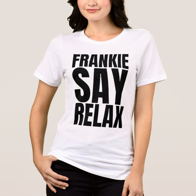 Damen Frankie Say Relax T-Shirt Tri-Blend Shirt (Vorderseite)
