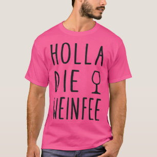 Damen Holla die Weinfee Lustiges Wein Vino Geschen T-Shirt