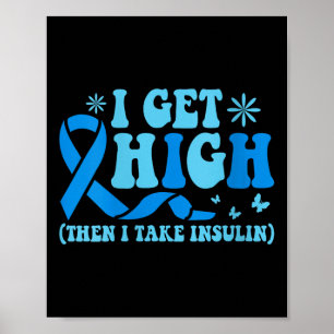 Damen I Get High Then I Take Insulin V-Ausschnitt  Poster