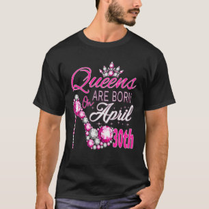 Damen Königinnen sind am 30. April Geboren, die Kö T-Shirt