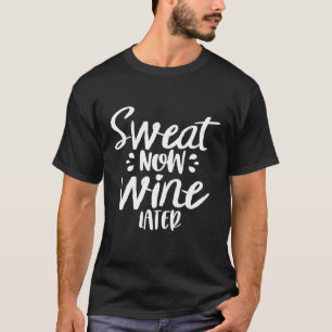 Damen Schweiß Jetzt Wein Später Shirt Gym Yoga ode