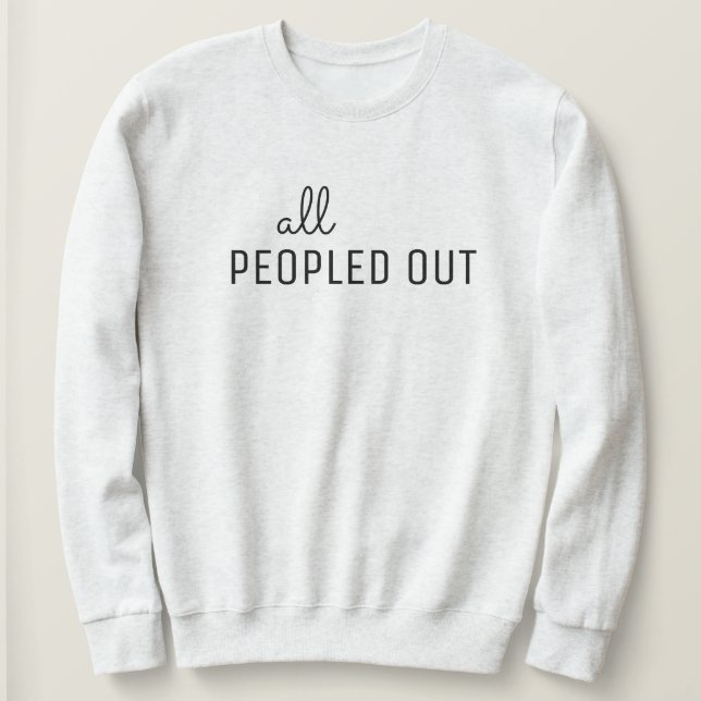 Damen-Sweatshirt "All Peopled Out" Sweatshirt (Design vorne)