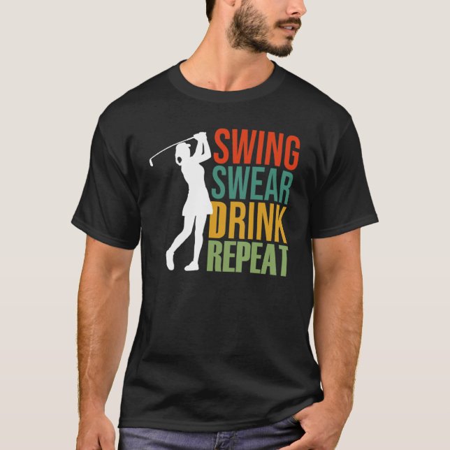 Damen Swing Swear Drink Wiederholung Golf T-Shirt (Vorderseite)