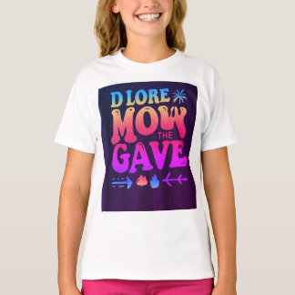 "Damengrundsatz mit "DLORE MOW the GAVE" S T-Shirt