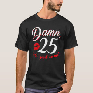 Damm 25 sieht gut aus am 25. Geburtstag Fami T-Shirt