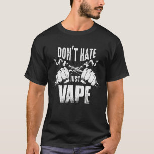 Dampfen-Slogan  Hasst nicht, dampft einfach T-Shirt