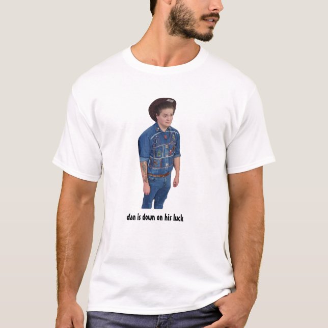 Dan ist auf sein Glück angewiesen T-Shirt (Vorderseite)