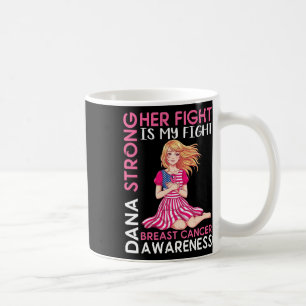 Dana Strong Breast Cancer Awareness Ihr Kampf ist  Kaffeetasse