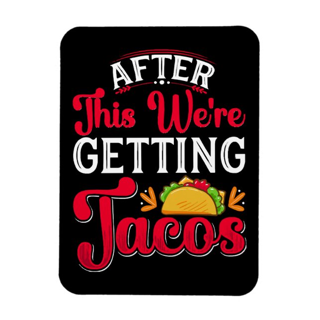 Danach bekommen wir Tacos Magnet (Vertikal)