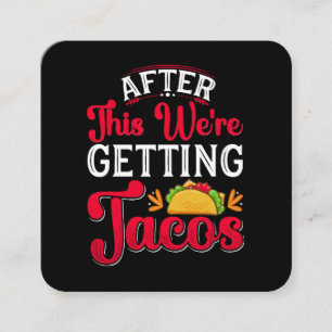 Danach bekommen wir Tacos Quadratische Visitenkarte