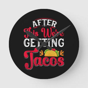 Danach bekommen wir Tacos Runde Wanduhr